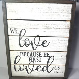 We Love Because He First Loved Us 1 John 4:19 Grey and White Wall Decor